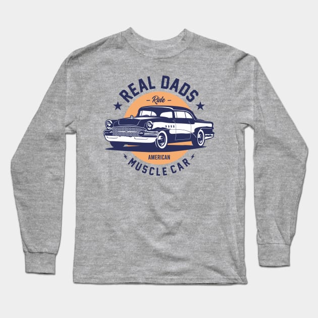 REAL DADS RIDE MUSCLE CAR Long Sleeve T-Shirt by DirtyWolf